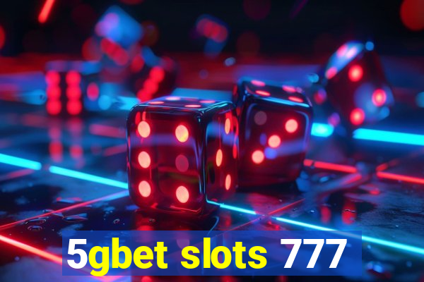 5gbet slots 777